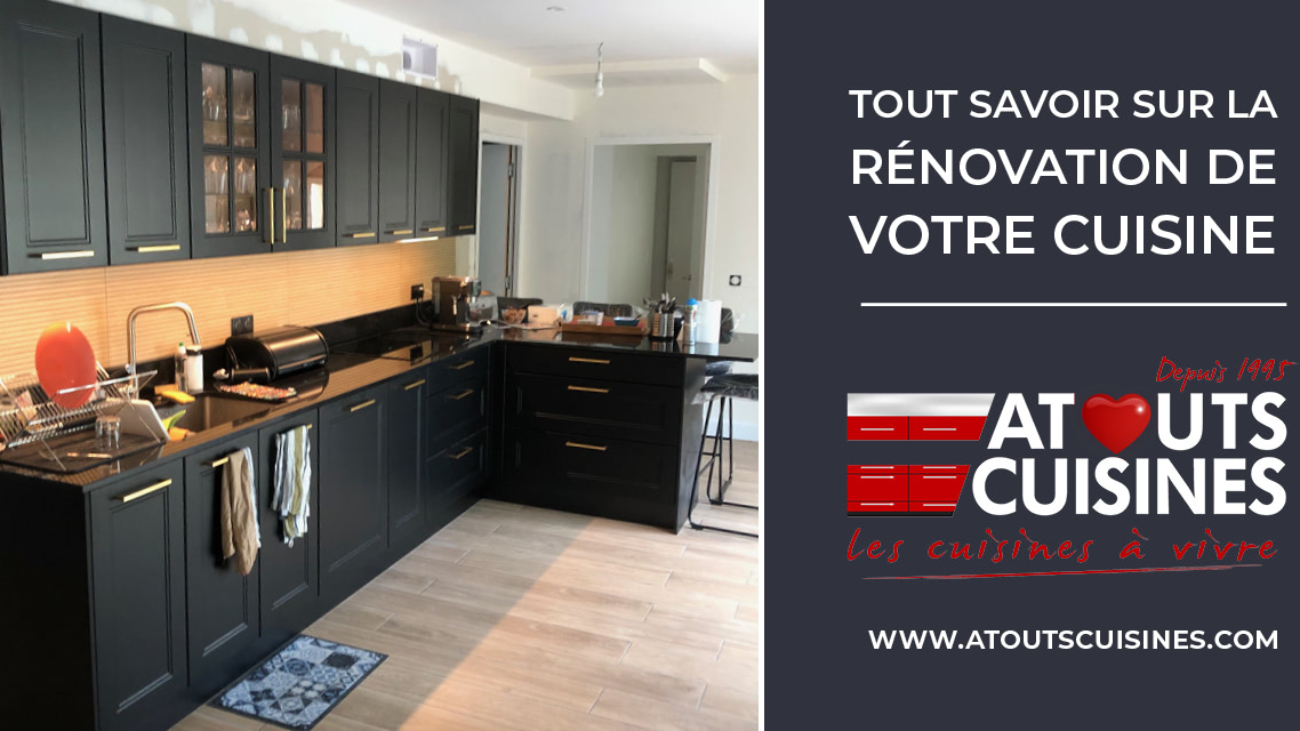 Tout Savoir sur la Rénovation de Votre Cuisine avec Atouts Cuisines